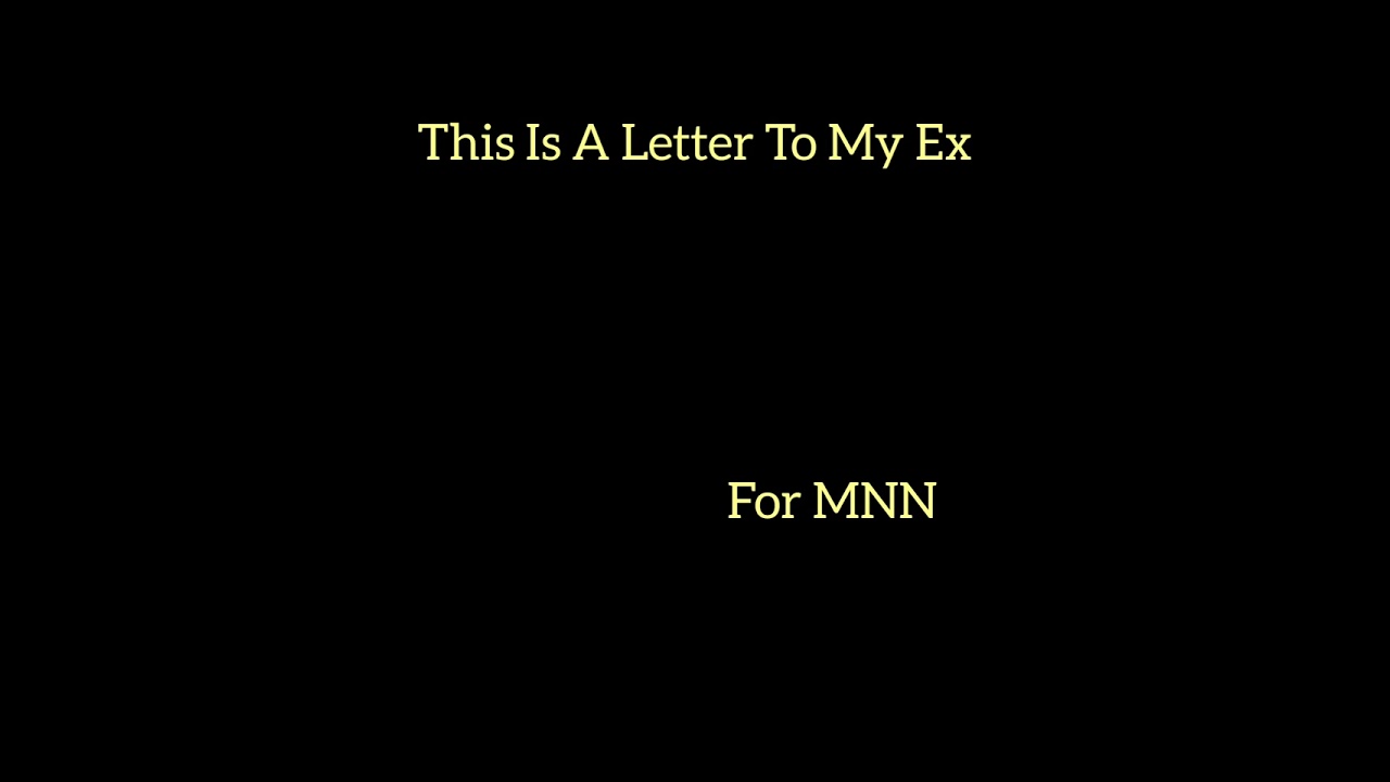 This Song Is Based On A True Story...This Is My Letter To My Ex Girlfriend 