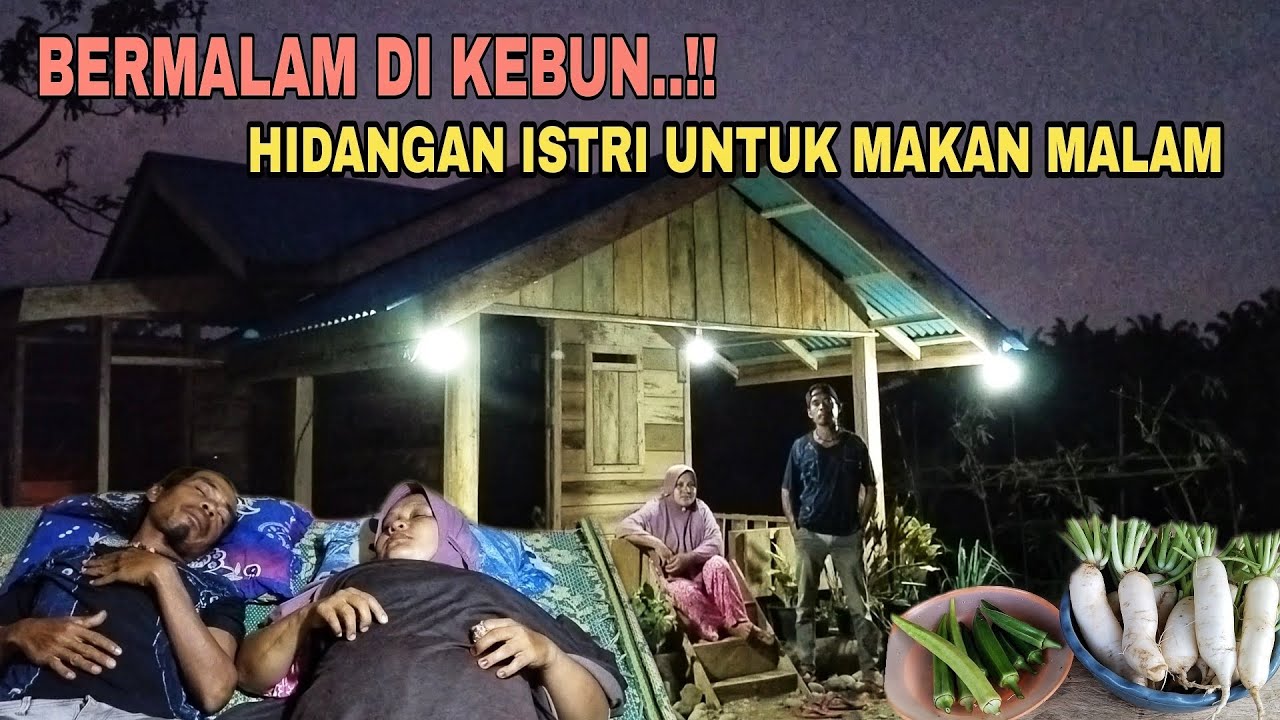 BERMALAM DI KEBUN || HIDANGAN ISTRI UNTUK MAKAN MALAM
