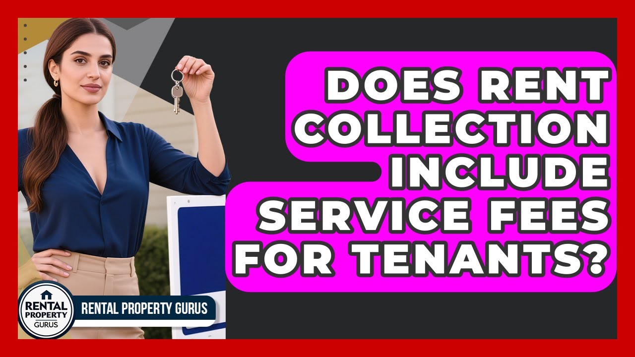 Does Rent Collection Include Service Fees for Tenants? | Rental Property Gurus News