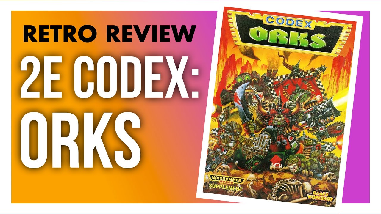 Retro Review - Warhammer 40k 2nd Edition Codex: Orks