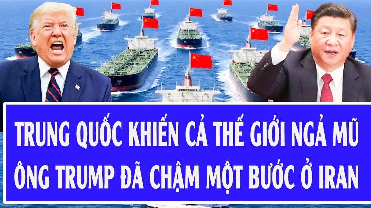 Trung Quốc khiến cả thế giới ngả mũ, ông Trump đã chậm một bước ở Iran