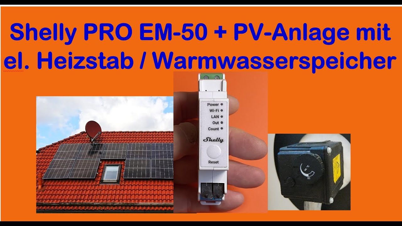 Shelly PRO EM-50 Funktion + PV-Anlagen-Beispiel mit el. Heizstab Warmwasserspeicher + LAN-Anschl.