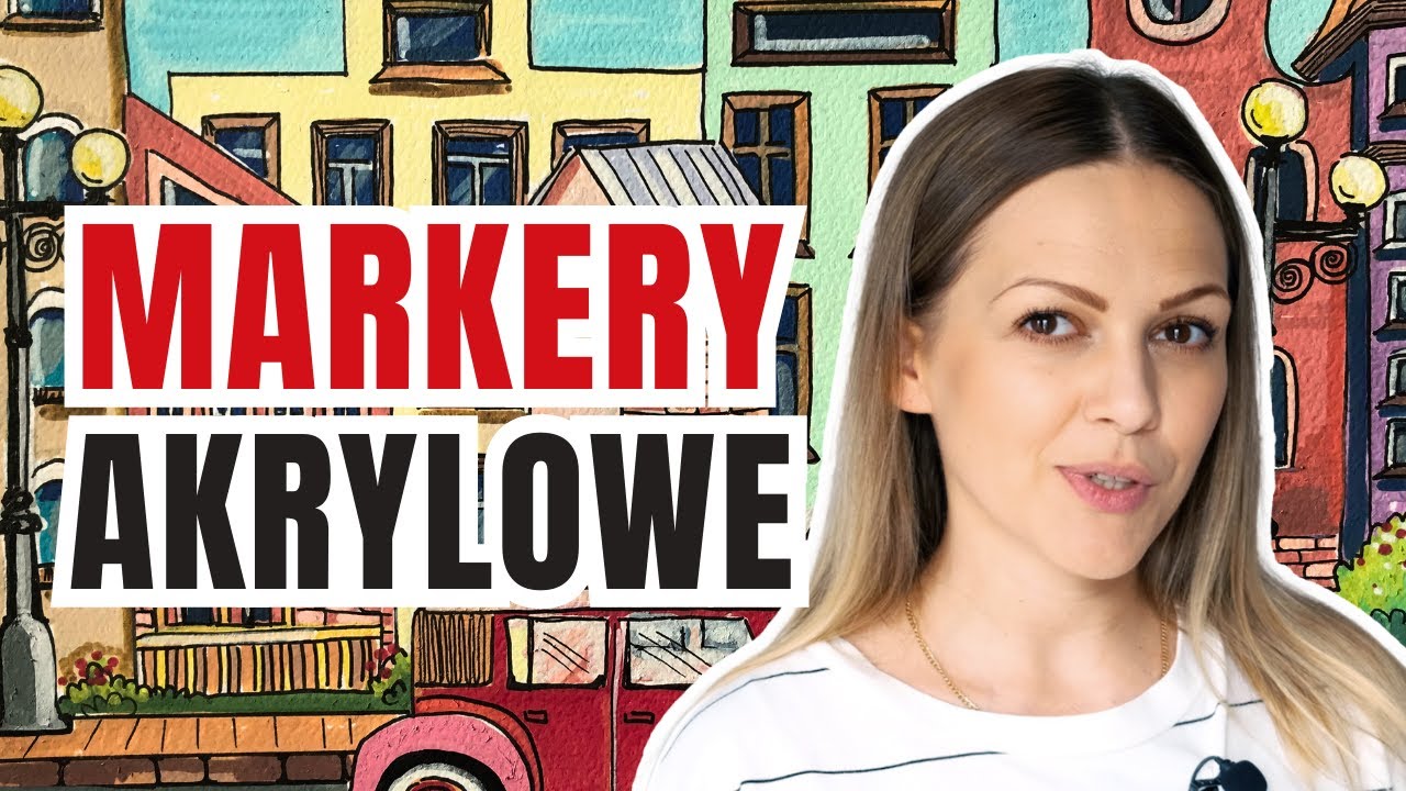 MARKERY AKRYLOWE - jak używać? Do czego? Efekty i zastosowania