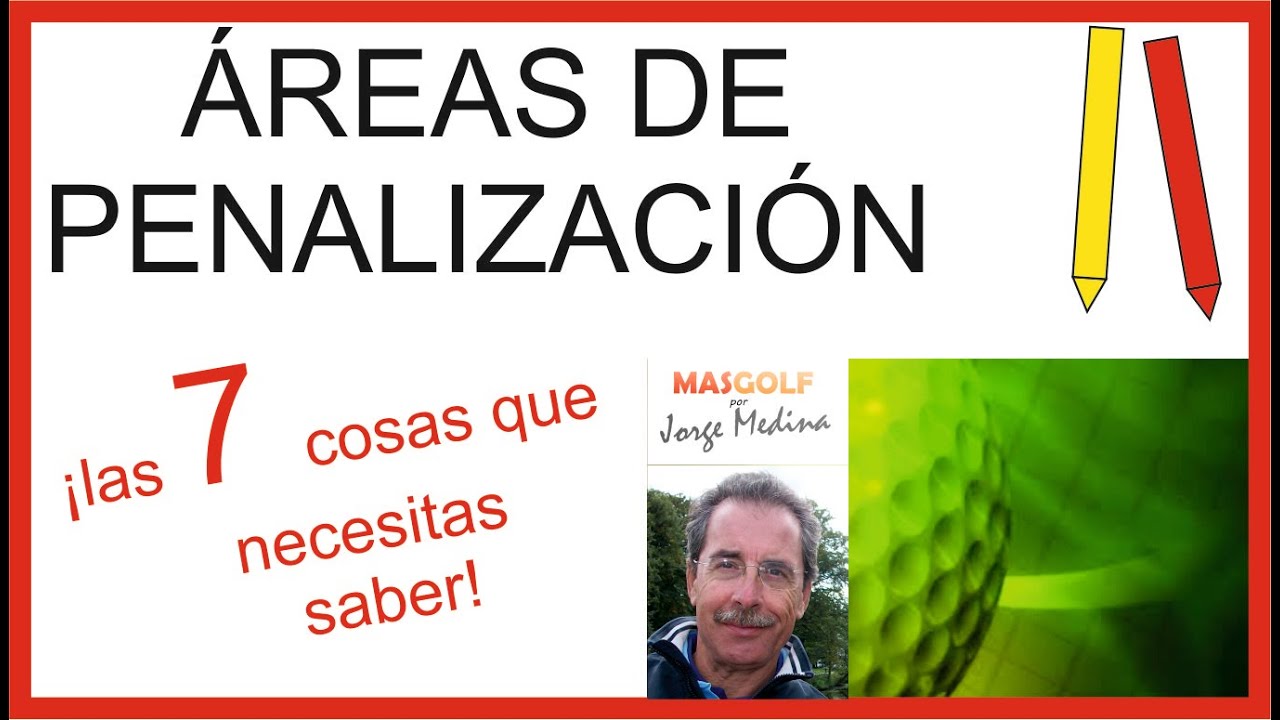 ÁREAS de PENALIZACIÓN (campos de golf). Las 7 cosas que debes conocer
