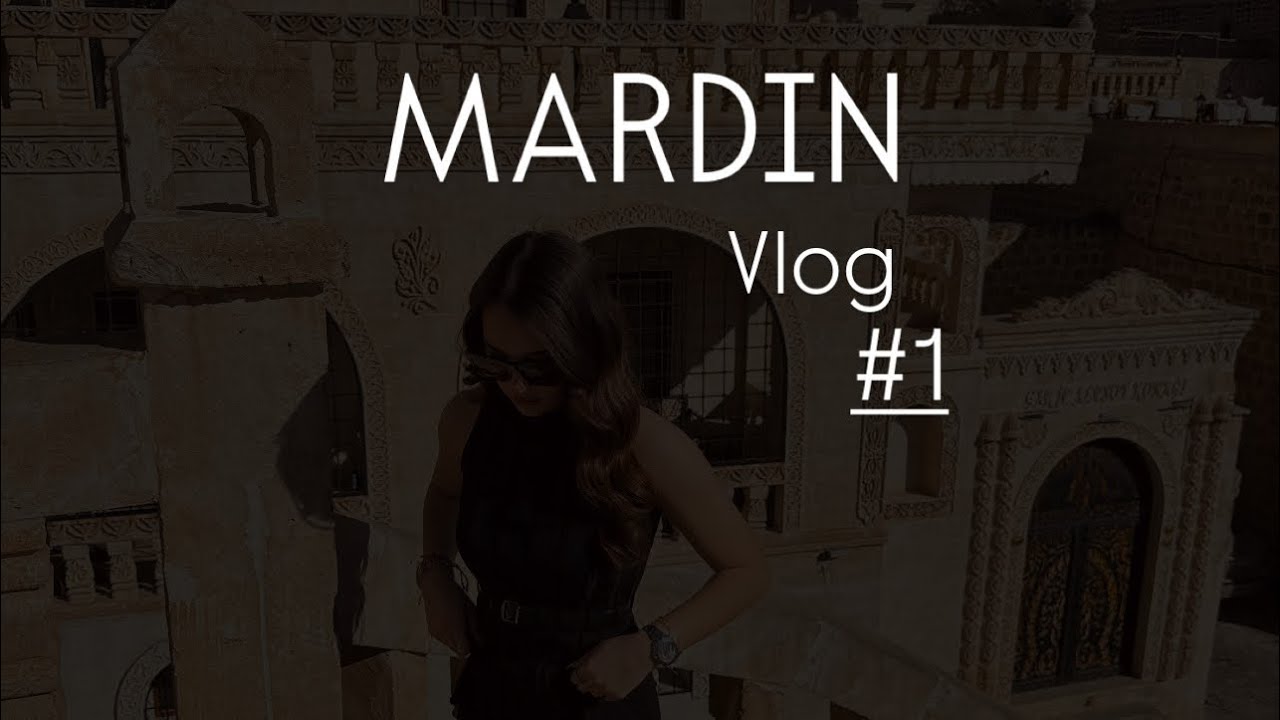 MARDIN VLOG|#1