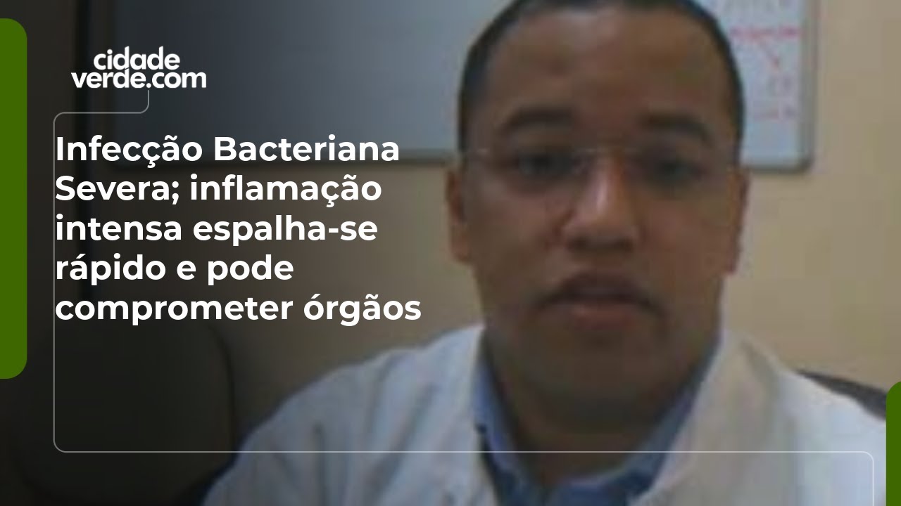 Infecção Bacteriana Severa; inflamação intensa espalha-se rápido e pode comprometer órgãos