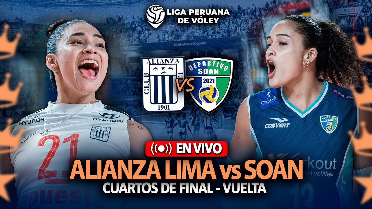 ALIANZA LIMA vs SOAN💥EN VIVO💥CUARTOS DE FINAL VUELTA LIGA PERUANA DE VOLEY 2025-2026💥REACCI&Oacute;N💥