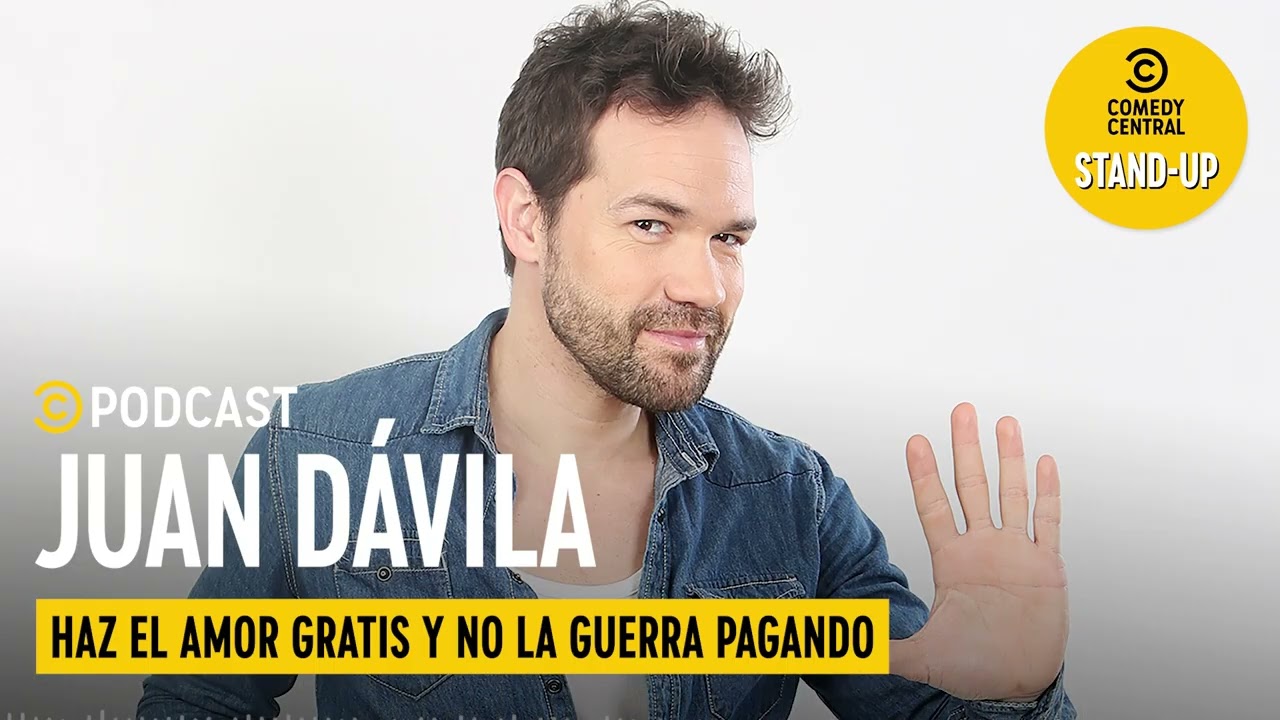 Juan Davila - Haz el amor gratis y no la guerra pagando | Comedy Central Podcast España