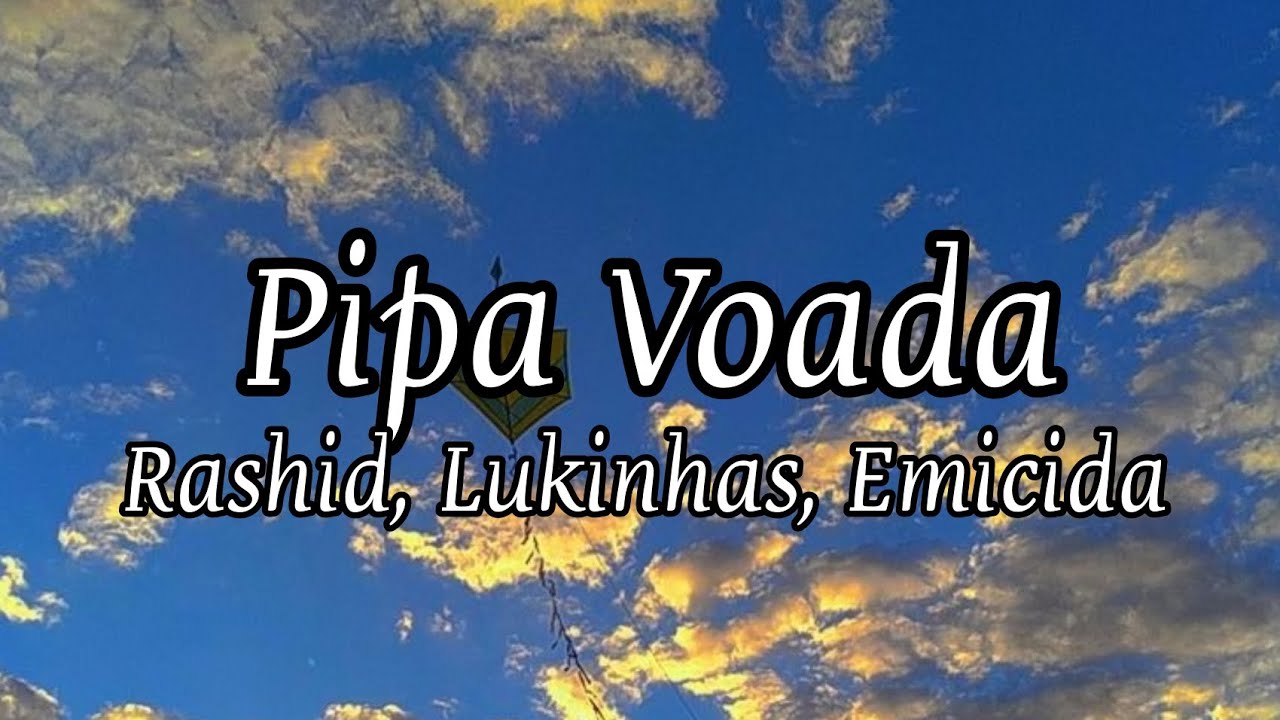 Pipa Voada &bull; Rashid, Lukinhas, Emicida (Legenda)