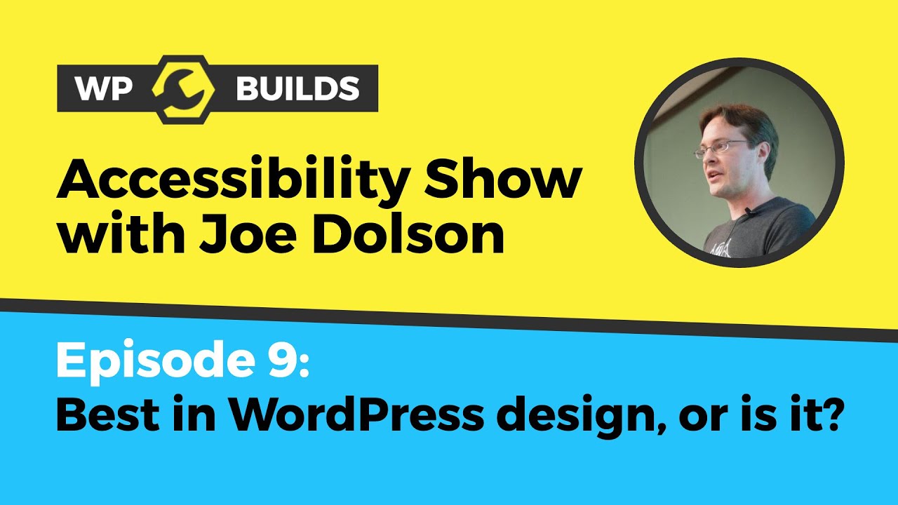 The Accessibility Show #9 - Best in WordPress design, or is it?