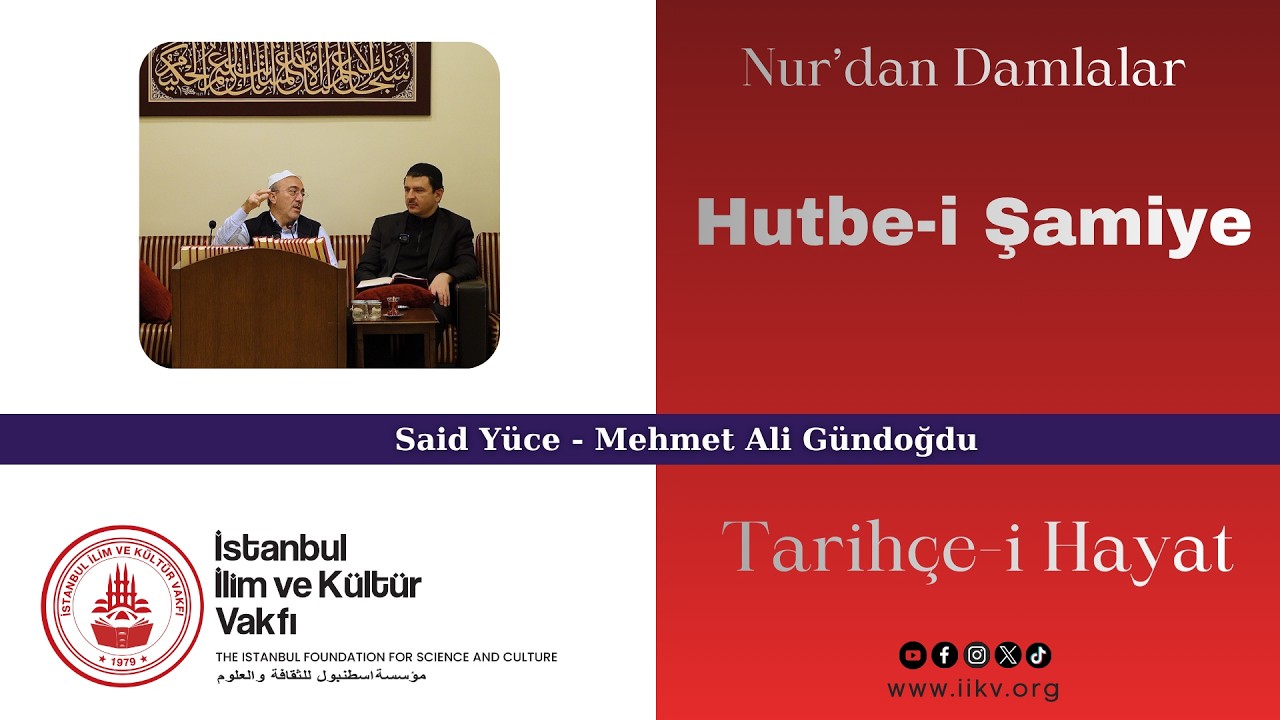 Hutbe-i Şamiye / Tarih&ccedil;e-i Hayat / Said Y&uuml;ce, Mehmet Ali G&uuml;ndoğdu
