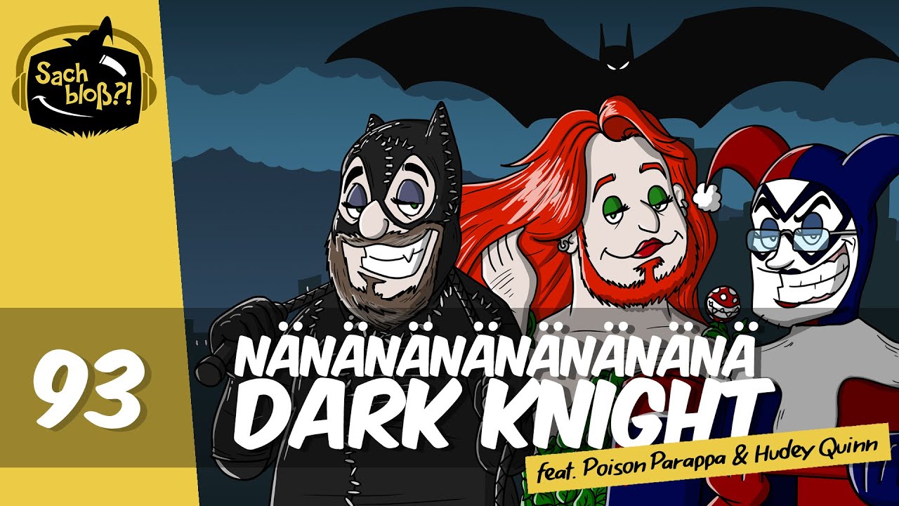 Sach bloß?! - #93 - Dark Knight-Trilogie (feat. PoisonParappa & Hudey Quinn)