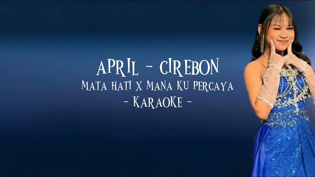 April (CIREBON) - Mata hati x Mana ku percaya karaoke version versi april DA7