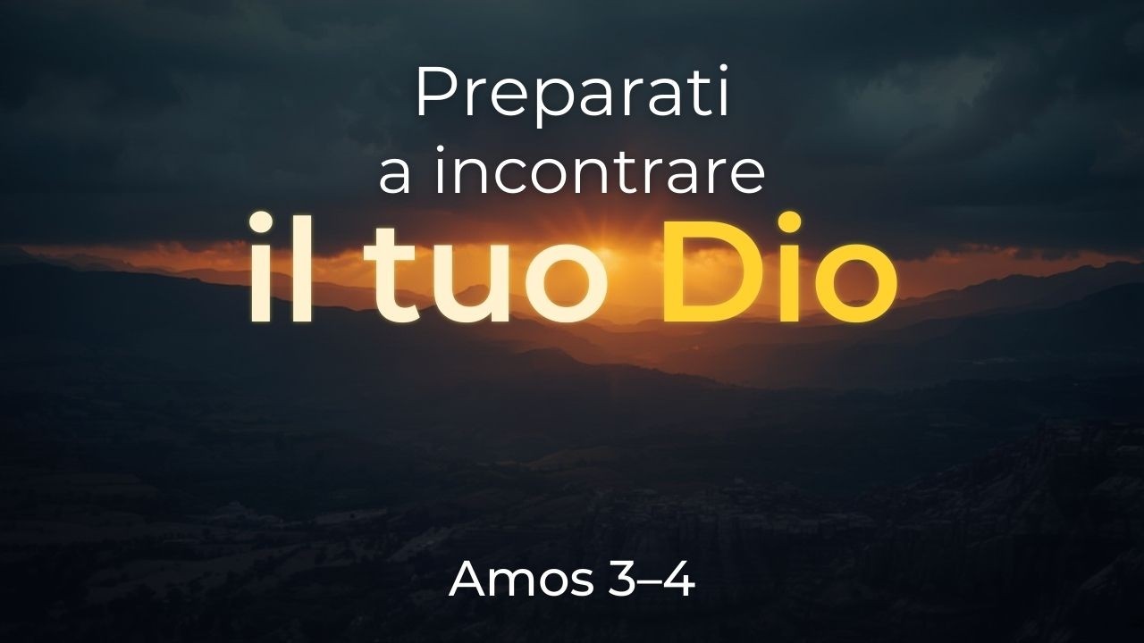 Culto del 8 marzo 2026 || Preparati ad incontrare il tuo Dio (Amos 3-4)
