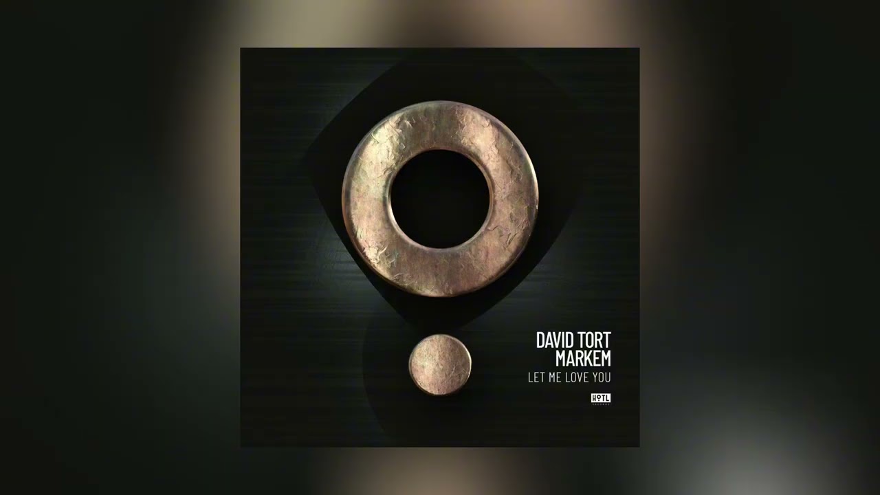David Tort, Markem - Let Me Love You [House]