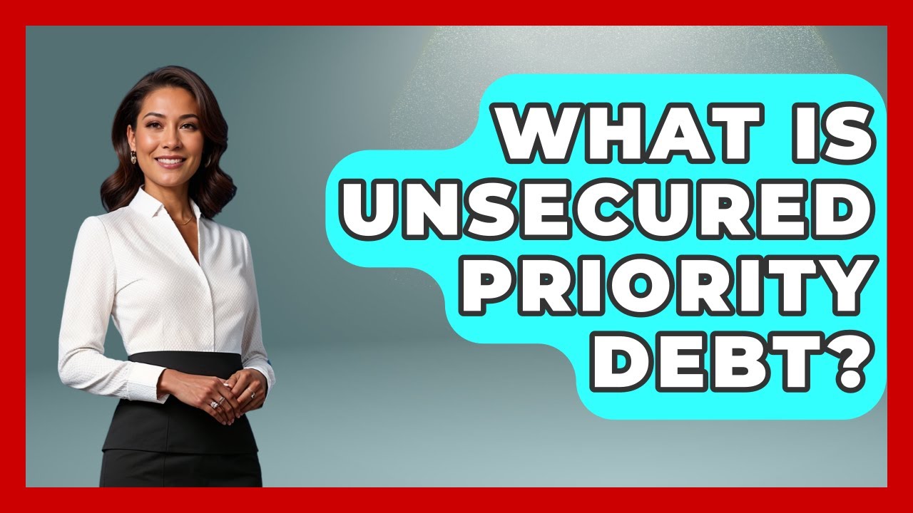 What Is Unsecured Priority Debt? - Your Bankruptcy Advisors