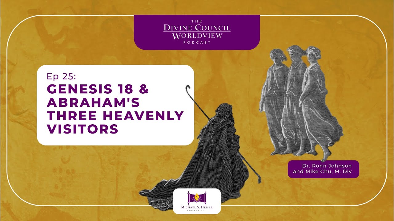 EP025: Genesis 18 & Abraham's Three Heavenly Visitors | The Divine Council Worldview Podcast
