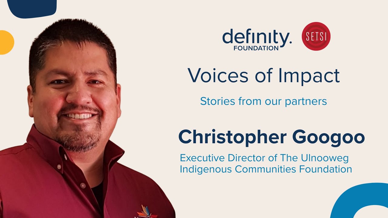 SETSI - CHRISTOPHER GOOGOO EXECUTIVE DIRECTOR OF THE ULNOOWEG INDIGENOUS COMMUNITIES FOUNDATION