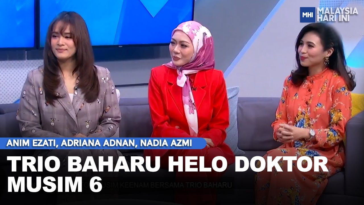 Trio Baharu Helo Doktor Musim 6 - Anim Ezati, Adriana Adnan, Nadia Azmi | MHI (23 Februari 2023)