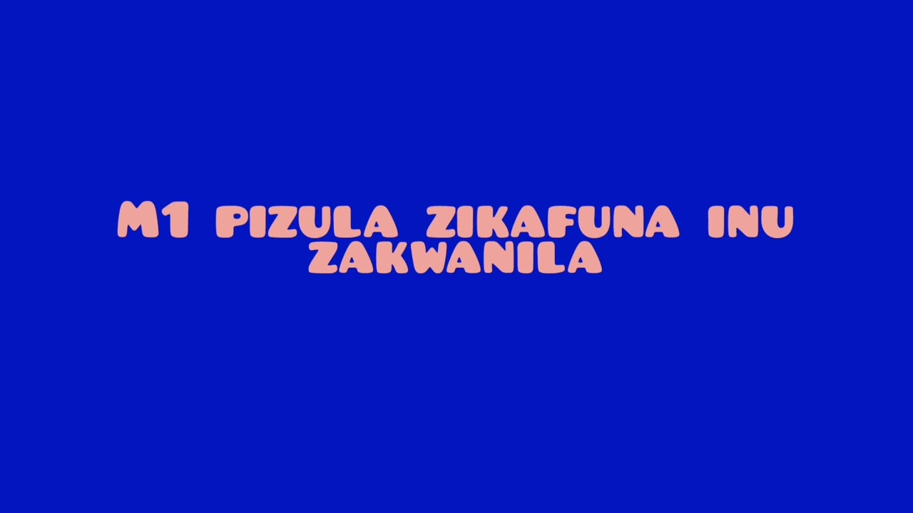 M1 PIZULA zikafunainu zakwanila 