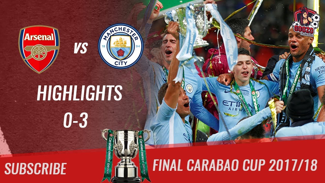 🏆 2017/18 - Final Carabao Cup 🏆 Arsenal FC vs Manchester City 0-3 All Highlights & Goals HD