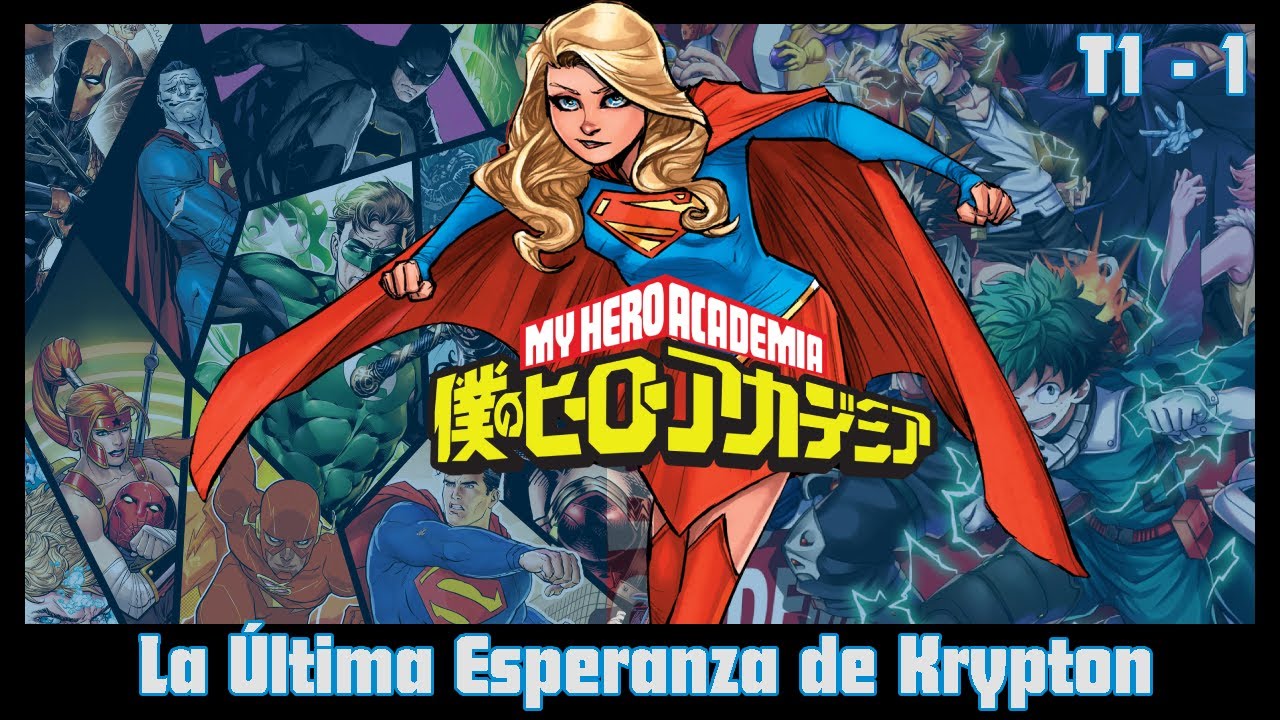 My Hero Academia x DC - Supergirl en Boku no Hero [Capítulo 1 - T1]