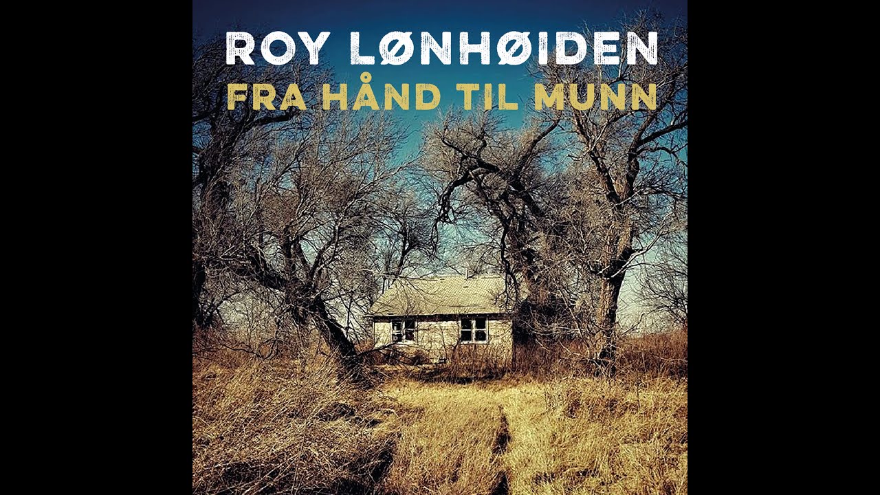 Roy Lønhøiden: Fra hånd til munn