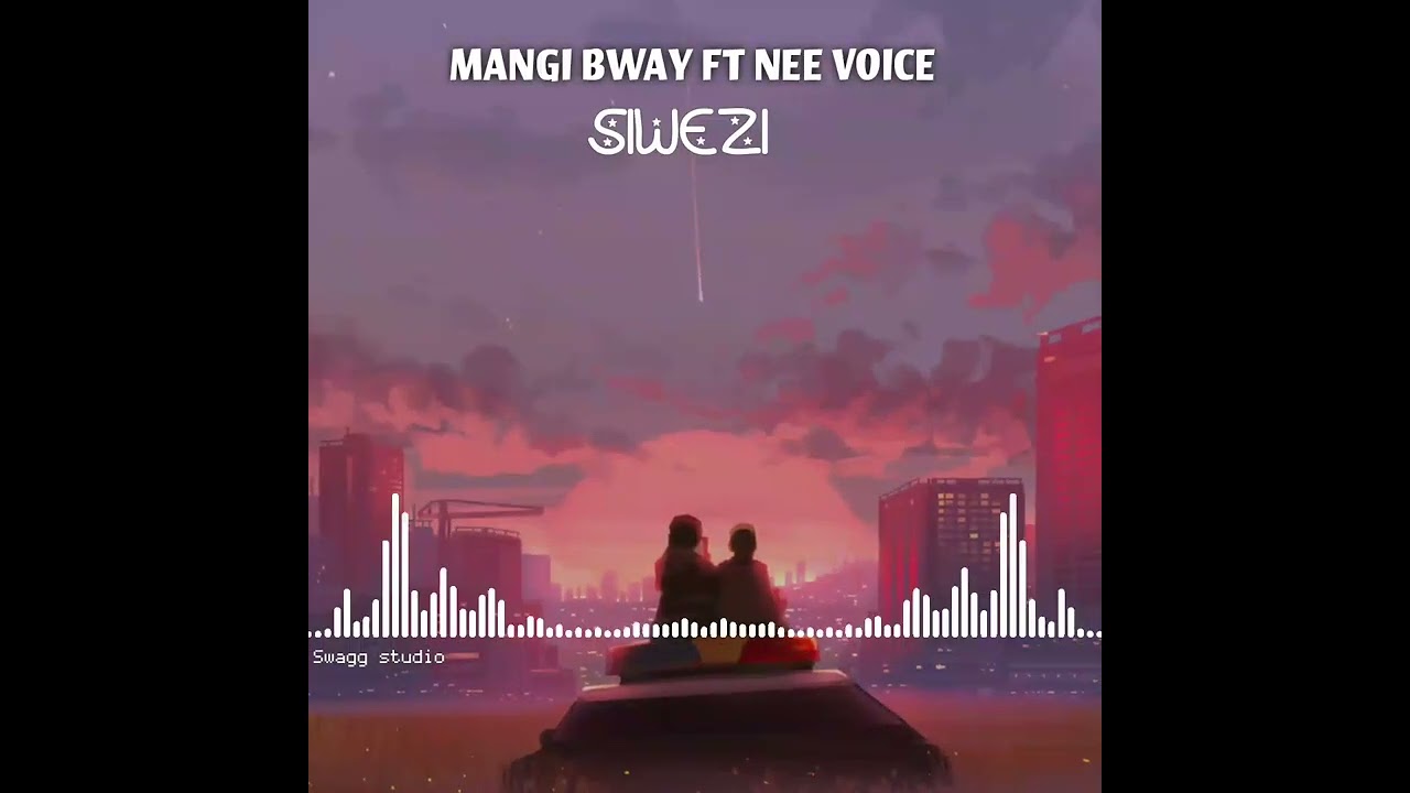 MANGI_BWAY FT NEE VOICE _SIWEZI (Official music)