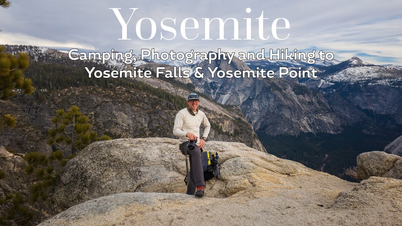 Two Days in Yosemite - Upper Falls Trail + Yosemite Point