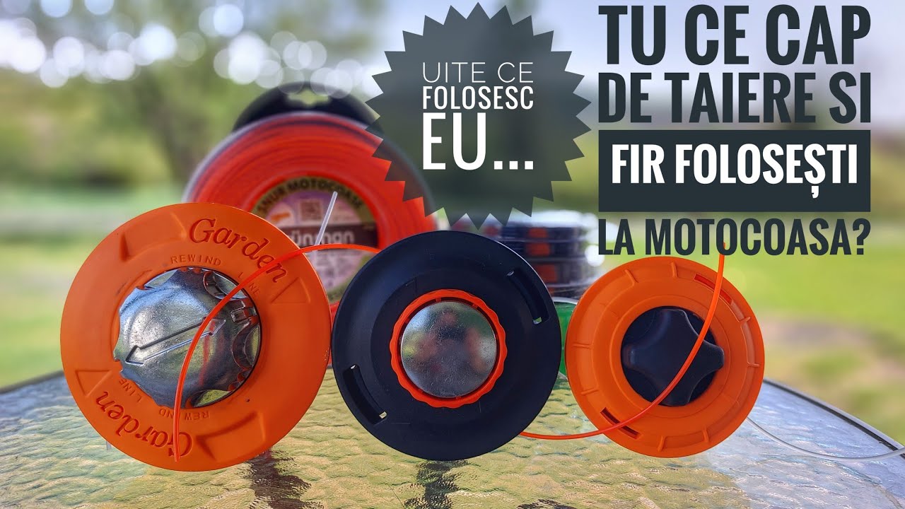 Despre mosoare(capuri de taiere, autocut, tambur) si fire pentru motocoasa