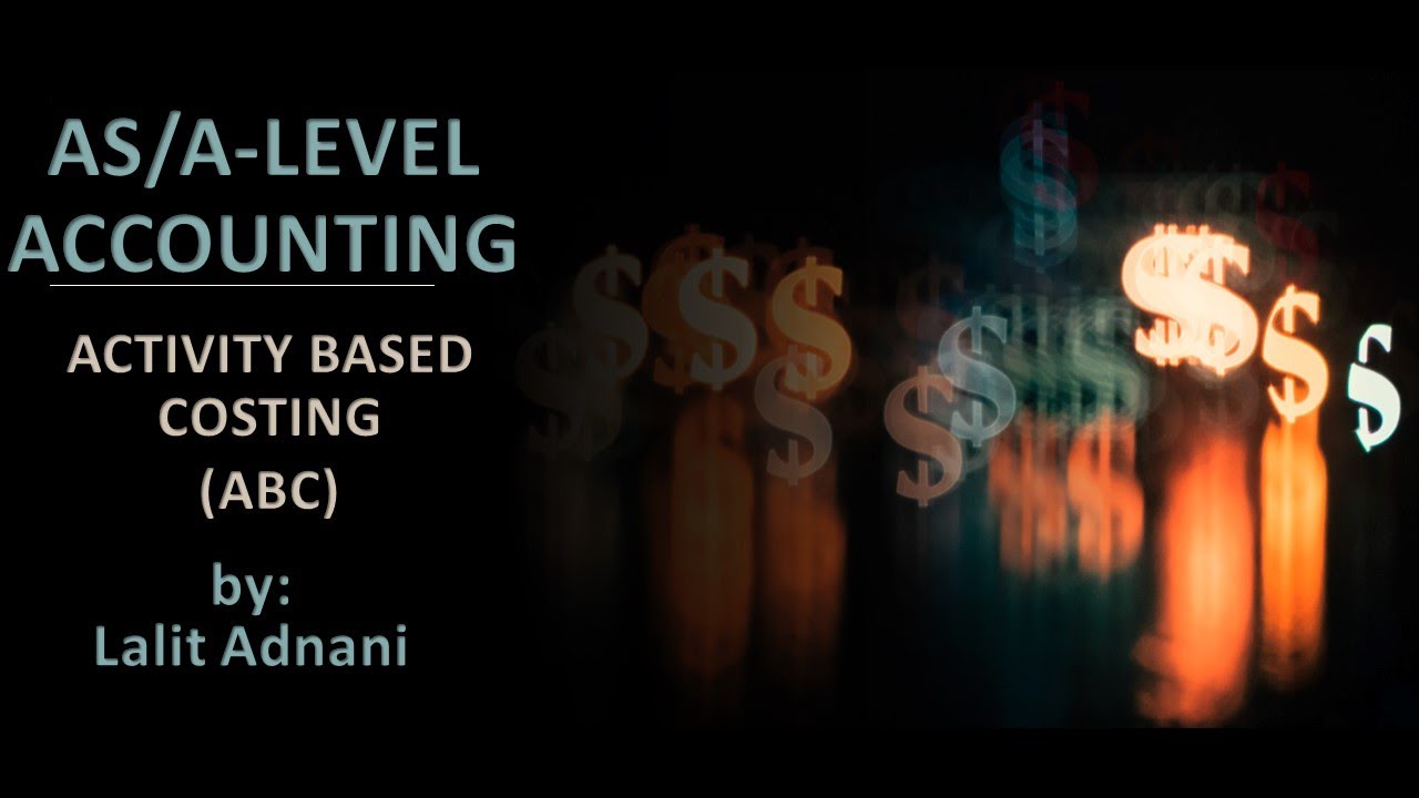 AS/A Level Accounting - Activity Based Costing (ABC)