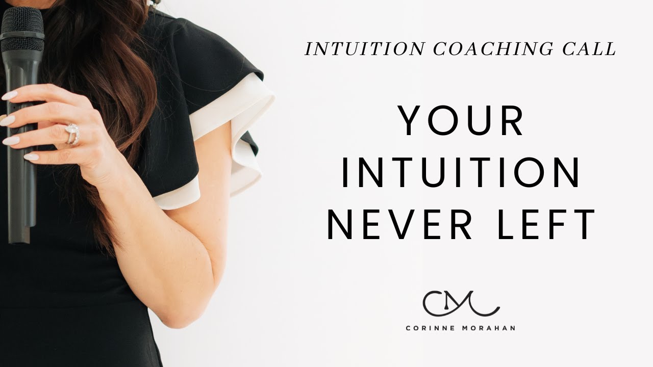 Intuition Coaching Call: Your Intuition Never Left