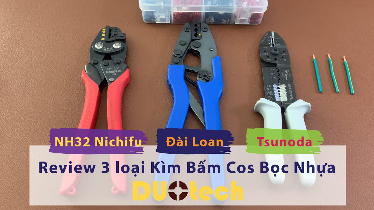 3 loại kìm bấm đầu cos bọc nhựa NH32 Nichifu, Đài Loan và Tsunoda  DUO Channel