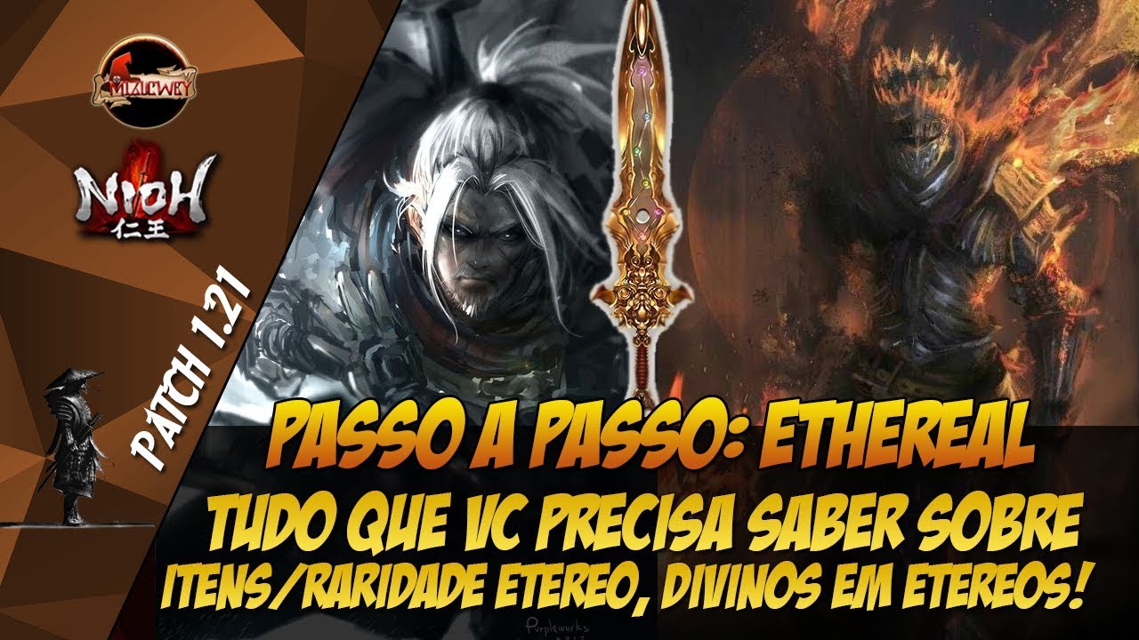 Nioh - Patch 1.21 | Passo a Passo Itens Etéreos, Divinos em Etéreos, Macetes!