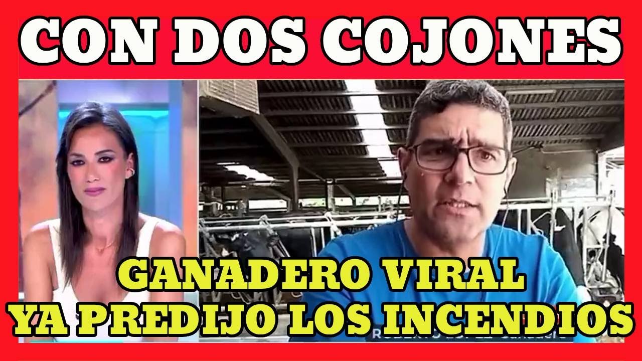 🔥 Ya PREDIJO los INCENDIOS, Roberto López el GANADERO viral NOS ARRUINAN son unos indecentes