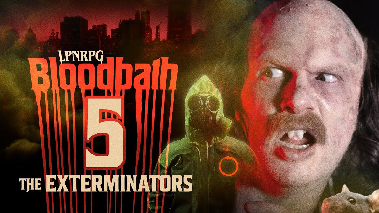 Ep5: THE EXTERMINATORS // LPNRPG: BLOODBATH