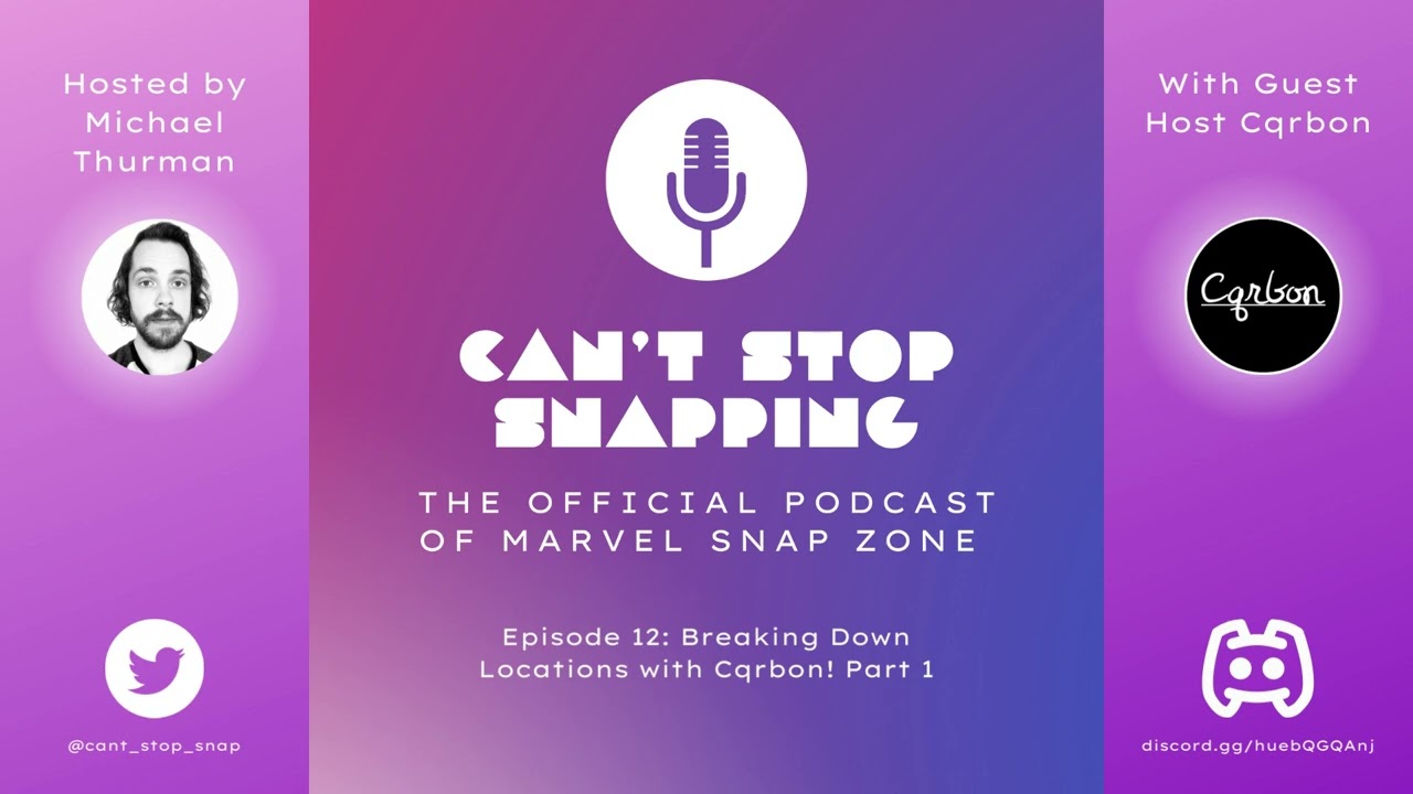 Can't Stop Snapping! - A Marvel Snap Podcast - Episode 12: Breaking Down Locations with @Cqarbon!