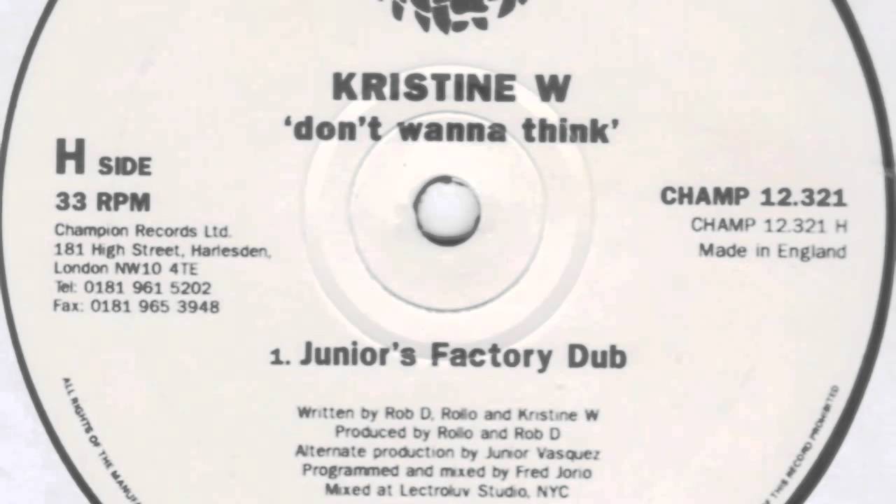 Kristine W - Don't Wanna Think (Junior's Factory Dub)