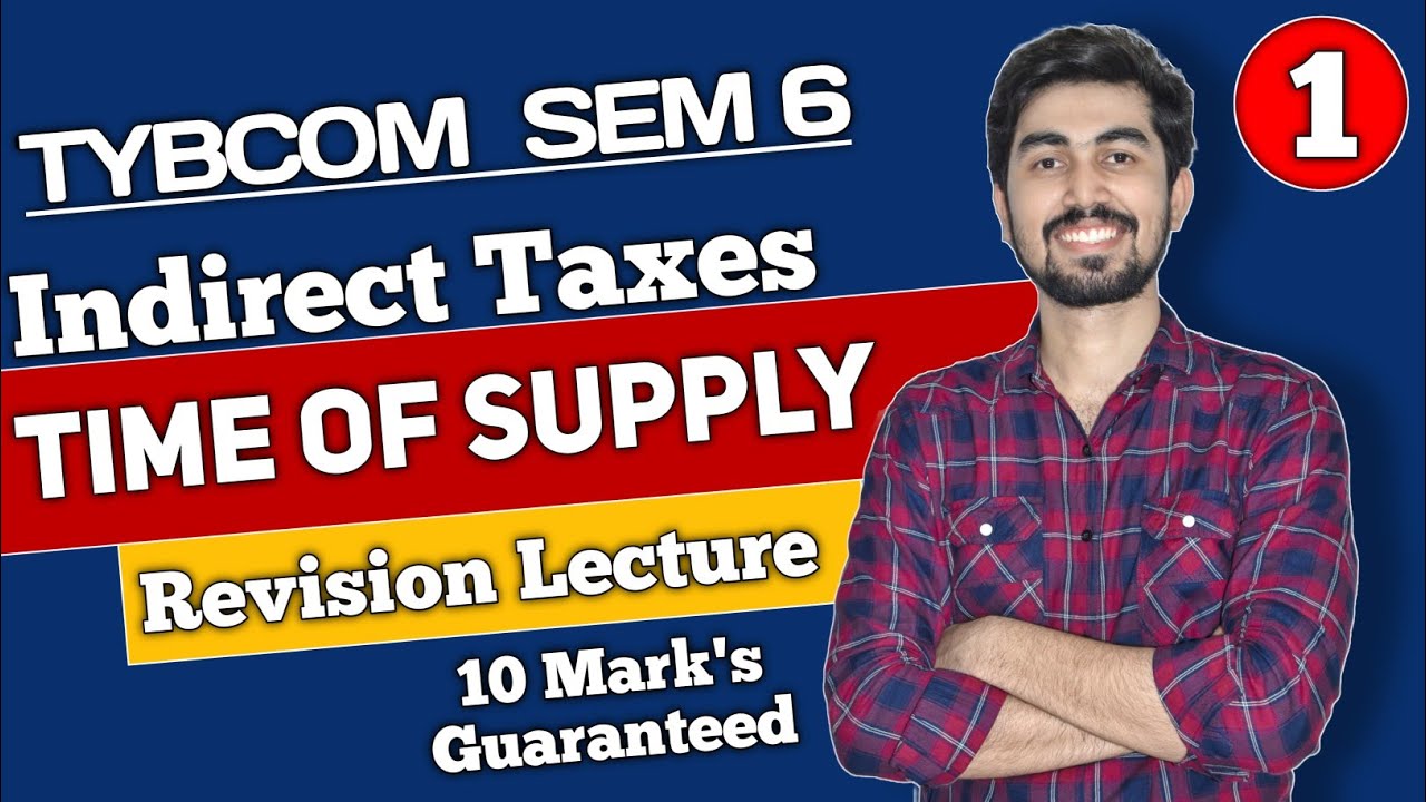 Time of Supply of Goods ( Revision)  | TYBcom Sem 6 | Indirect Taxes ( GST)  | Mumbai University |