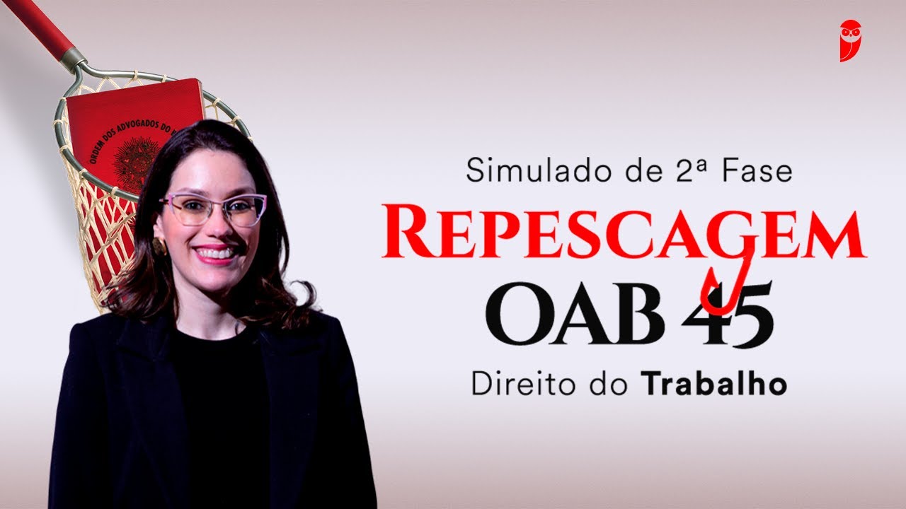 Simulado de 2ª Fase Repescagem - OAB 45 Direito do Trabalho (Correção)