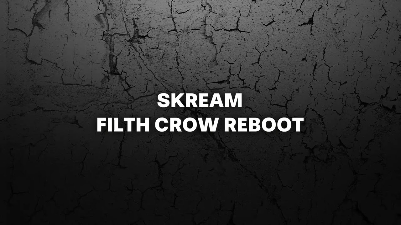 SKREAM - FILTH (CROW REBOOT)