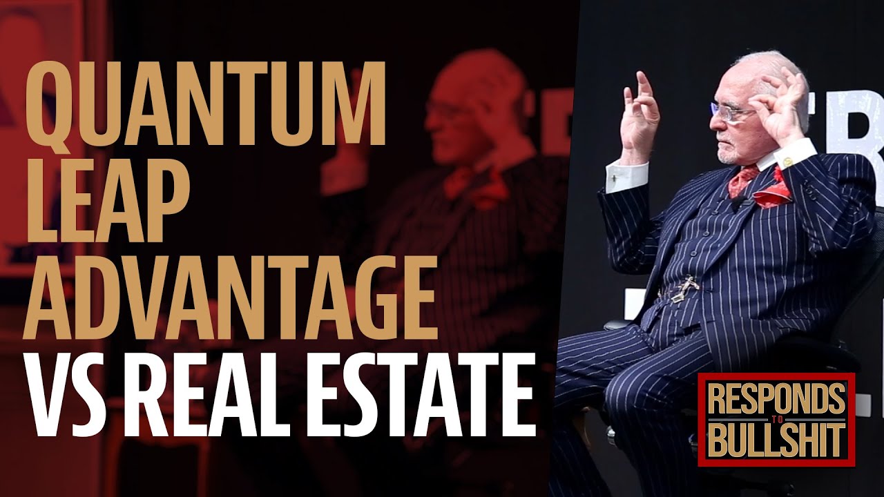 QUANTUM LEAP ADVANTAGE VS REAL ESTATE | DAN RESPONDS TO BULLSHIT