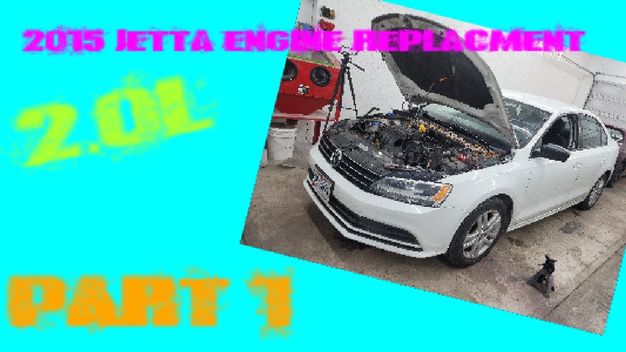 2015 VW JETTA HOW TO REPLACE ENGINE PART 1