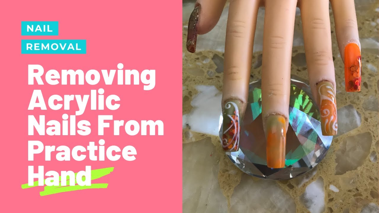 Removing Acrylic Nails From Practice Hand