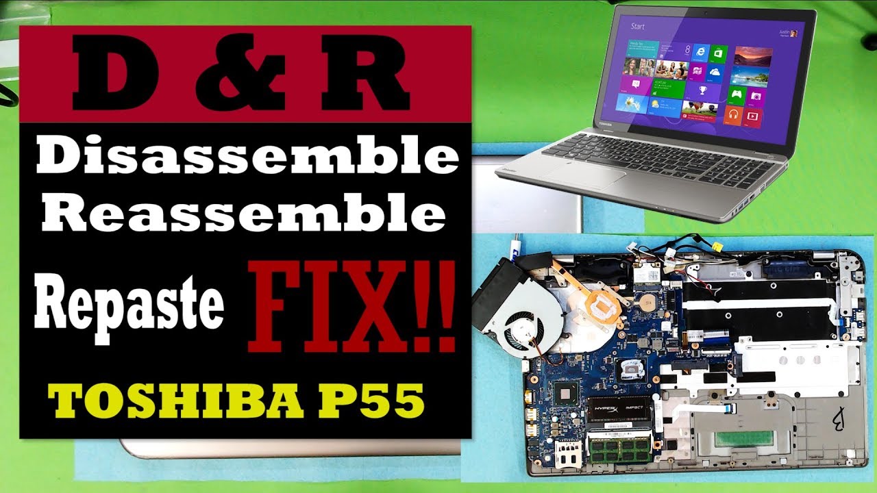 Toshiba satellite p55-a5200 Tear down and repaste ,  laptop service Disassemble and Reassemble