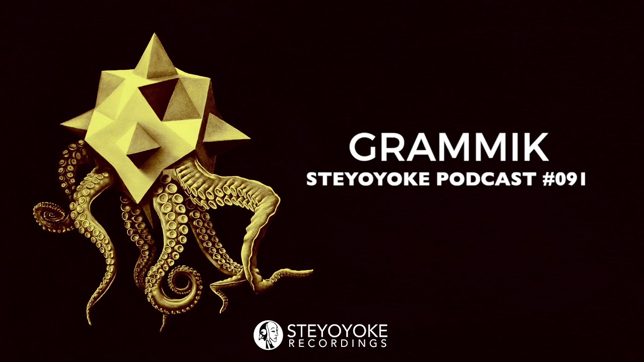 Grammik - Steyoyoke Podcast #091