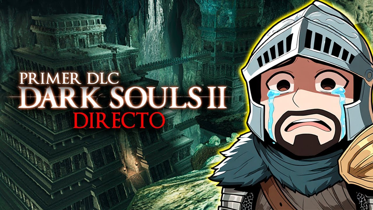 Primera vez Dark Souls II | Primer DLC | Morrito Senpai