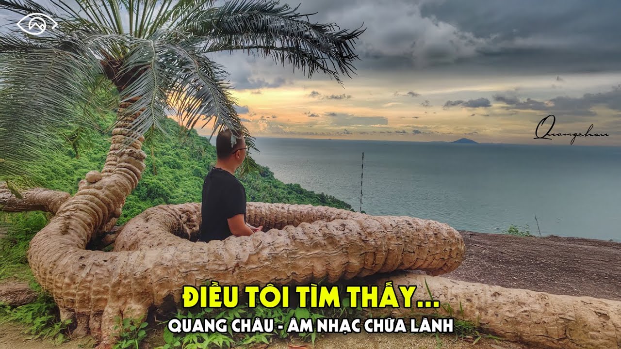Điều T&ocirc;i T&igrave;m Thấy - Quang Ch&acirc;u | B&aacute;t Nh&atilde; Nhĩ An [Nhạc T&acirc;m Linh]