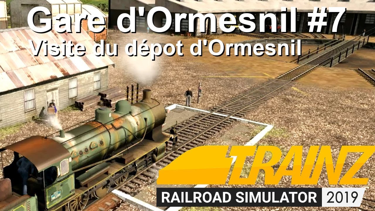 Trainz 2019 - Gare d'Ormesnil #7 - Je visite le dépôt