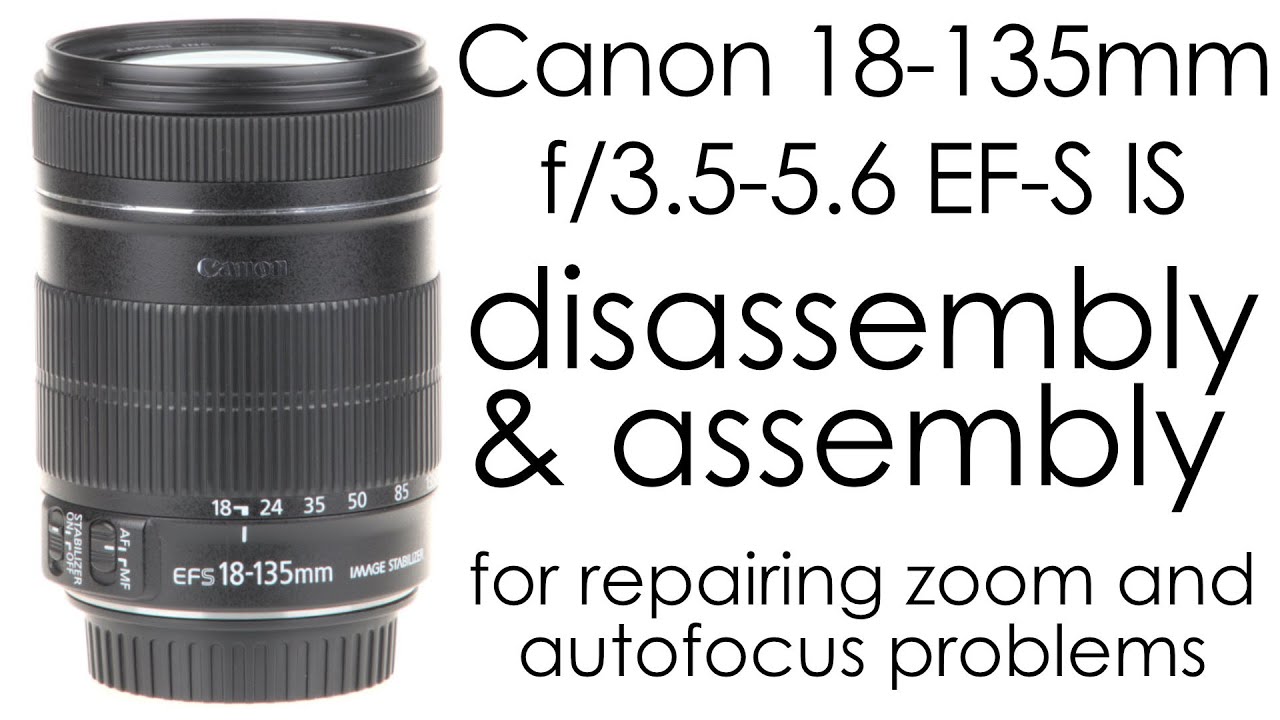 Canon EF-S 18-135mm f/3.5-5.6 IS repairing the zoom and autofocus problems